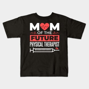 Physical Therapist Mom For Future Physical Therapist Mother Kids T-Shirt